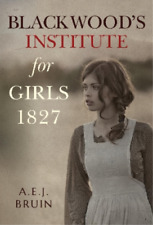 A.E.J. Bruin Blackwood's Institute for Girls 1827 (Poche)