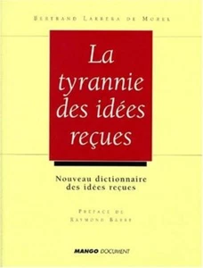 Die Tyrannei der alten Ideen: Neues Wörterbuch der empfangenen Ideen - Bild 1 von 1