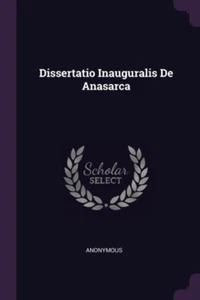 Anonym - Dissertatio Inauguralis De Anasarca - Neues Taschenbuch oder Sofa - J555z - Bild 1 von 1