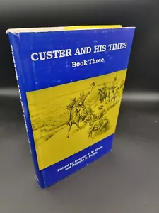 Custer & His Times Book 3 - Hardcover w/ Jacket - Gregory Urwin, Little Big Horn - Picture 1 of 9