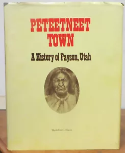 Peteetneet Town: A History of Payson, Utah - Madoline C. Dixon - Imagen 1 de 1