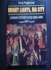 Bright Lights, Big City: London Entertained 1830-1950/a Major Lw