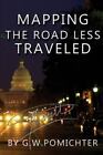 Mapping the ?Road Less Traveled?: A Political Campaign Guide to Running for...