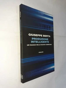 PRODUZIONE INTELLIGENTE VIAGGIO NUOVE FABBRICHE - GIUSEPPE BERTA -EINAUDI - 2014 - Picture 1 of 1