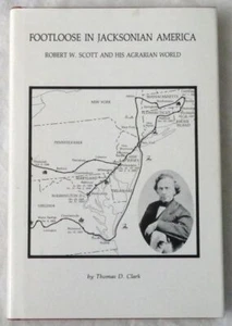 Footloose in Jacksonian America: Robert W. Scott and His Agrarian World by Clark - Picture 1 of 1