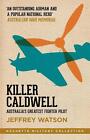 Killer Caldwell: Australia's Greatest Fighter Pilot by Jeffrey Watson (English) 