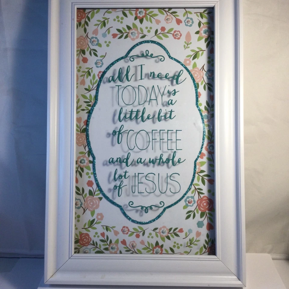 All I Need Today Is Little Bit Of Coffee...whole lot of Jesus Cute Sign 14” x 9” - Image 1 of 4