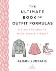 Ultimat Of Outfit Formulas : A Stylish Solution To What Should I Wear?, Hardc...