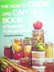 THE HOW TO GROW AND CAN IT BOOK OF VEGETABLES FRUITS AND HERBS COOKBOOK - Imagen 1 de 6
