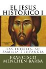 El Jesús Histórico / The Historical Jesus : Las Fuentes, Su Familia E Infanci...