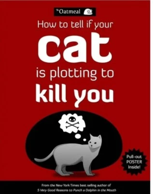 HOW TO TELL IF YOUR CAT IS PLOTTING TO KILL YOU BY MATTHEW INMAN THE OATMEAL  - Image 1 of 3