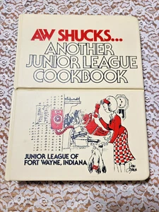 VINTAGE 1983-JUNIOR LEAGUE COOKBOOK-FORT WAYNE INDIANA-AW SHUCKS - Bild 1 von 12