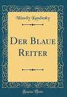 Der Blaue Reiter Classic Reprint, Wassily Kandinsk