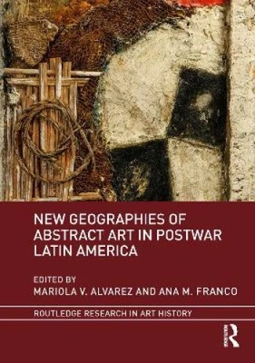 New Geographies of Abstract Art in Postwar Latin America (Routledge Research - Photo 1/2
