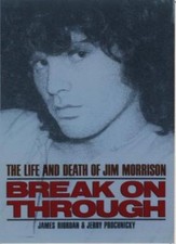 Break on Through : The Life and Death of Jim Morrison By James Riordan, Jerry P