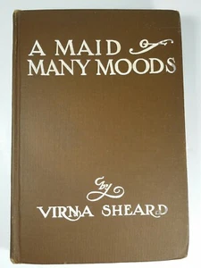 A MAID OF MANY MOODS Hardback Cover Book By VIRNA SHEARD 1902 First Edition - Imagen 1 de 12