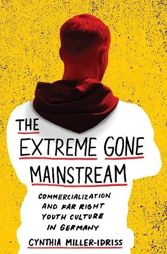 Cynthia Miller-Idriss The Extreme Gone Mainstream (Hardback) - Image 1 of 1