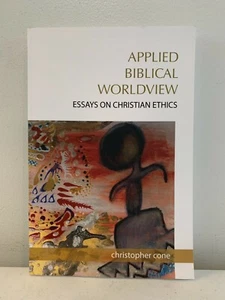 Applied Biblical Worldview: Essays On Christian Ethics By Christopher Cone 2016 - Bild 1 von 5