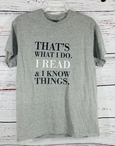 Thats What I Do I Read & I Know Things Grey T-Shirt Size M Reader Book Nerd - Picture 1 of 6