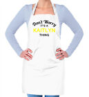 Don't Worry It's a KAITLYN Thing! Unisex Adult Apron Surname Custom Name Family