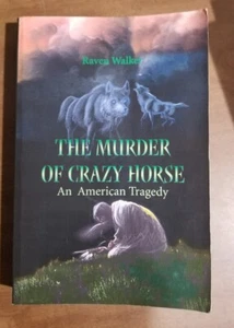 The Murder Of Crazy Horse: An American Tragedy - Picture 1 of 6