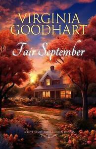 Fair September: A Sweet and Wholesome Love Story by Virginia Goodhart Paperback