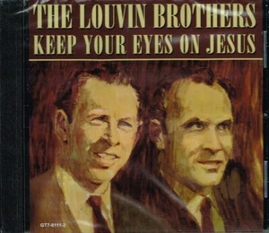 THE LOUVIN BROTHERS New CD "KEEP YOUR EYES ON JESUS" - Gospel - Reduced Price - Picture 1 of 2