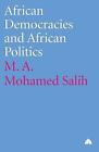 African Democracies And African Politics By M A Mohamed Salih