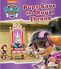 Paw Patrol: Pups Save the Royal Throne, , Used; Good Book