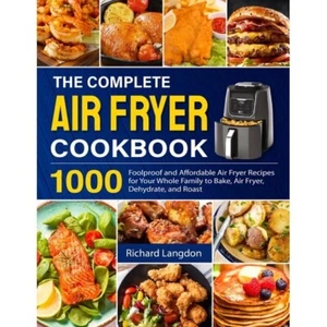 Complete Air fryer Cookbook 1000 Recipes  BRAND NEW  EXPEDITED SHIPPING - Picture 1 of 1