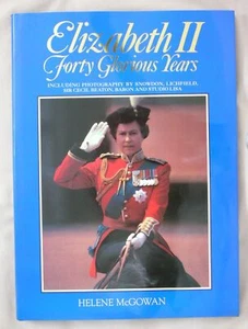 1st Ed QUEEN ELIZABETH II FORTY GLORIOUS YEARS Helene McGowan ROYALTY HC/DJ BOOK - Picture 1 of 2