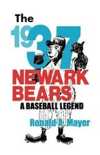 The 1937 Newark Bears: A Baseball Legend - Paperback By Mayer, Ronald A. - GOOD