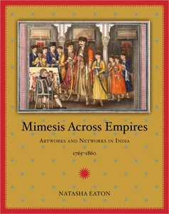 Mimesis across Empires: Artworks and Networks in India, 1765-1860 (Objects/Hist, - Picture 1 of 1