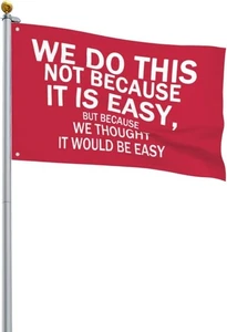 WE DO THIS NOT BECAUSE IT IS EASY Flag Outdoor Banner 2x3ft, Single Sided Red - Picture 1 of 8