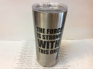 VANDOR THE FORCE IS STRONG WITH THIS ONE-New STAINLESS STEEL TUMBLER 20 OZ - Picture 1 of 4