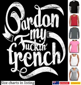  Funny T-Shirts  Pardon my F.ucking French rude Slogan Ladies Men's Singlet size - Picture 1 of 31