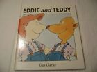 Eddie And Teddy By Gus Clarke - Hardcover **Mint Condition**