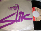 7" Slik It's only a matter of Time # 5748