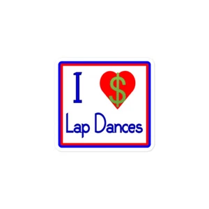 I Love (Pay for) Lap Dances Bubble-free stickers Sex Strippers Erotic - Picture 1 of 4
