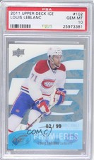 2011-12 Upper Deck Ice Premieres /99 Louis Leblanc #102 PSA 10 GEM MT Rookie RC