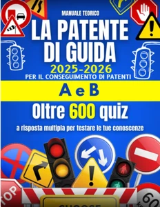 Patente Di Guida 2025-2026. Manuale Completo Con Quiz Ufficiali: Guida Aggiornat - Foto 1 di 12