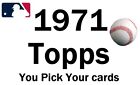 You Pick Your Cards - 1971 Topps (6-592) Baseball Set Builder Card Selection (B)