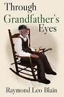 Through Grandfather's Eyes By Raymond Leo Blain (English) Paperback Book