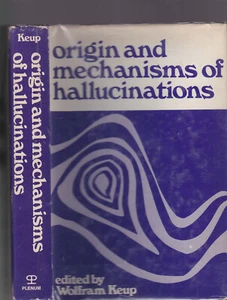 ORIGIN AND MECHANISMS OF HALLUCINATIONS. Edited By Wolfram Keup. NEURO/PSYCH - Picture 1 of 5