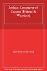 Joshua Conquerer Of Canaan Heroes And Warriors By Mark Healy Richard Hook