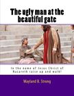 The Ugly Man At The Beautiful Gate, Strong 9781519698629 Fast Free Shipping-,