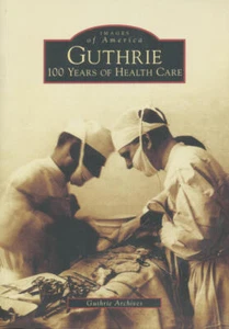 Guthrie: 100 Years of Health Care, Pennsylvania Images of America Series - Bild 1 von 1