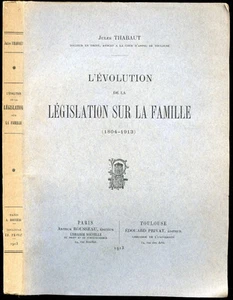 Droit, Jules Thabaut : L'EVOLUTION DE LA LEGISLATION SUR LA FAMILLE (1804-1913) - Picture 1 of 1