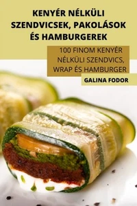 GALINA FODOR - KENYR NLKLI SZENDVICSEK PAKOLSOK S HAMBURGEREK - - L555z - Picture 1 of 1