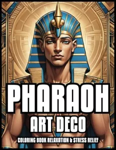 PHARAOH ART DECO COLORING BOOK RELAXATION & STRESS RELIEF - Picture 1 of 2